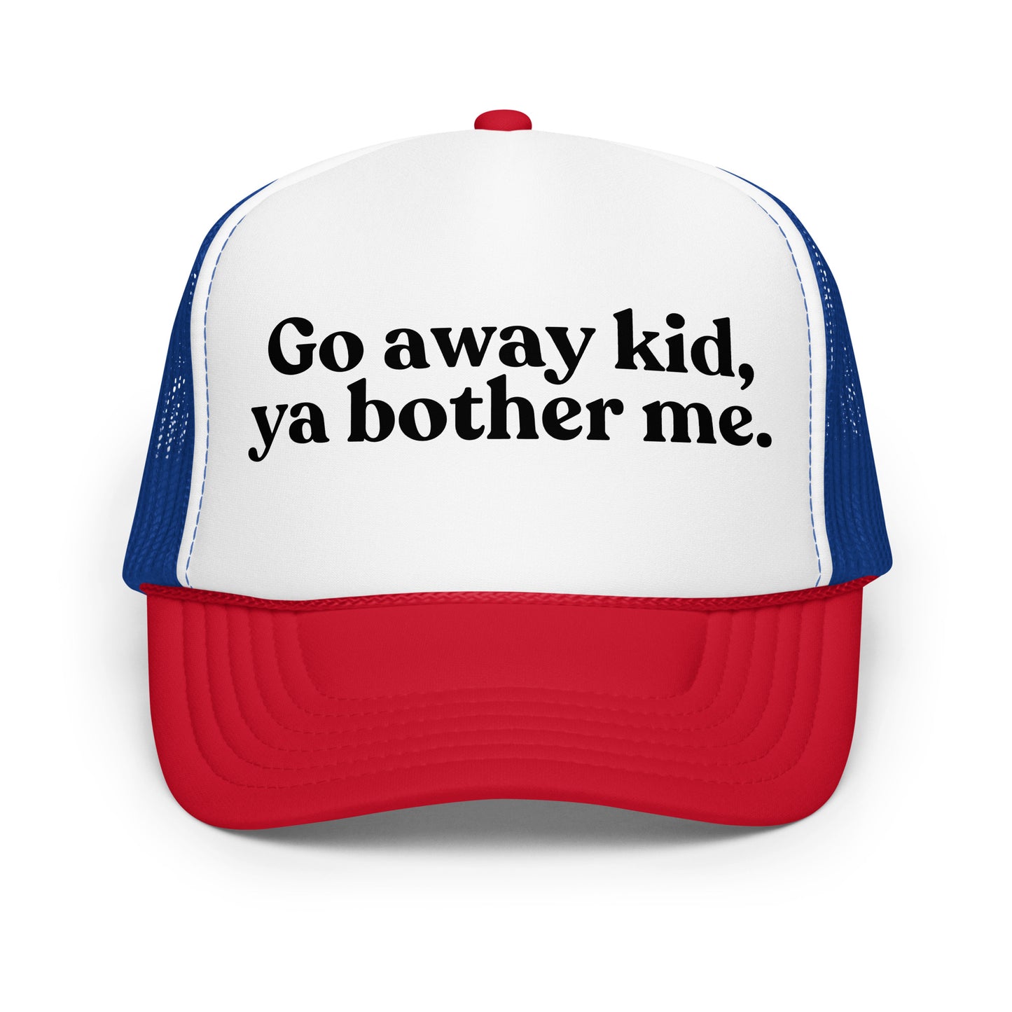 Red, blue and white foam trucker hat with text 'Go away kid, ya bother me.' – Boozie Adams