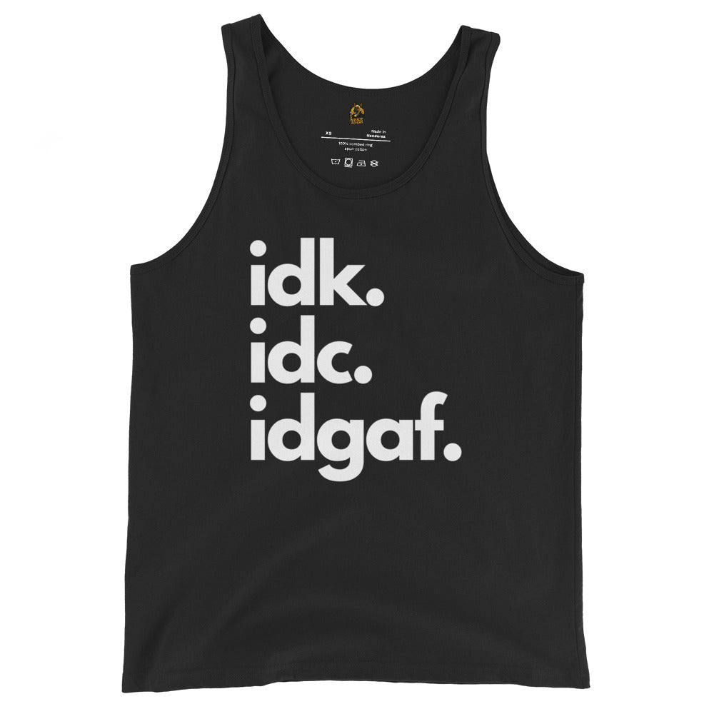 Black unisex tank top with white text 'idk. idc. idgaf.' – Boozie Adams