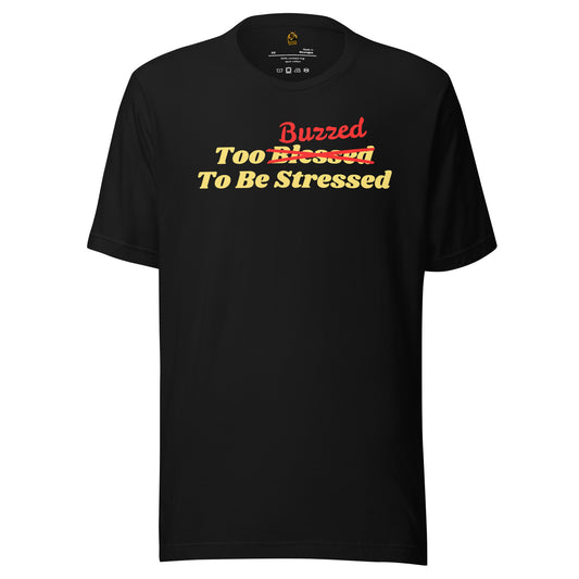 Black unisex t-shirt with 'too buzzed to be stressed' text – Boozie Adams