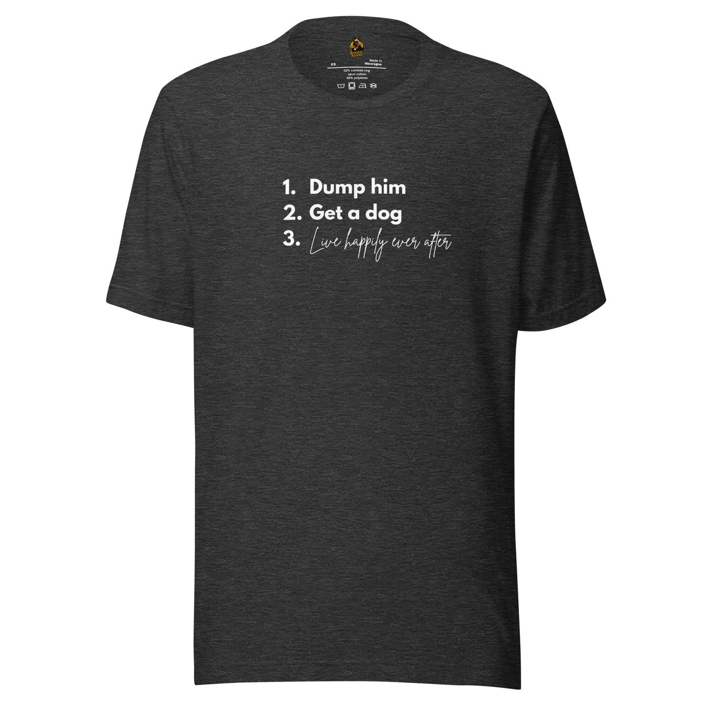 Dark gray unisex t-shirt with 'Dump him. Get a dog. Live happily ever after' text – Boozie Adams