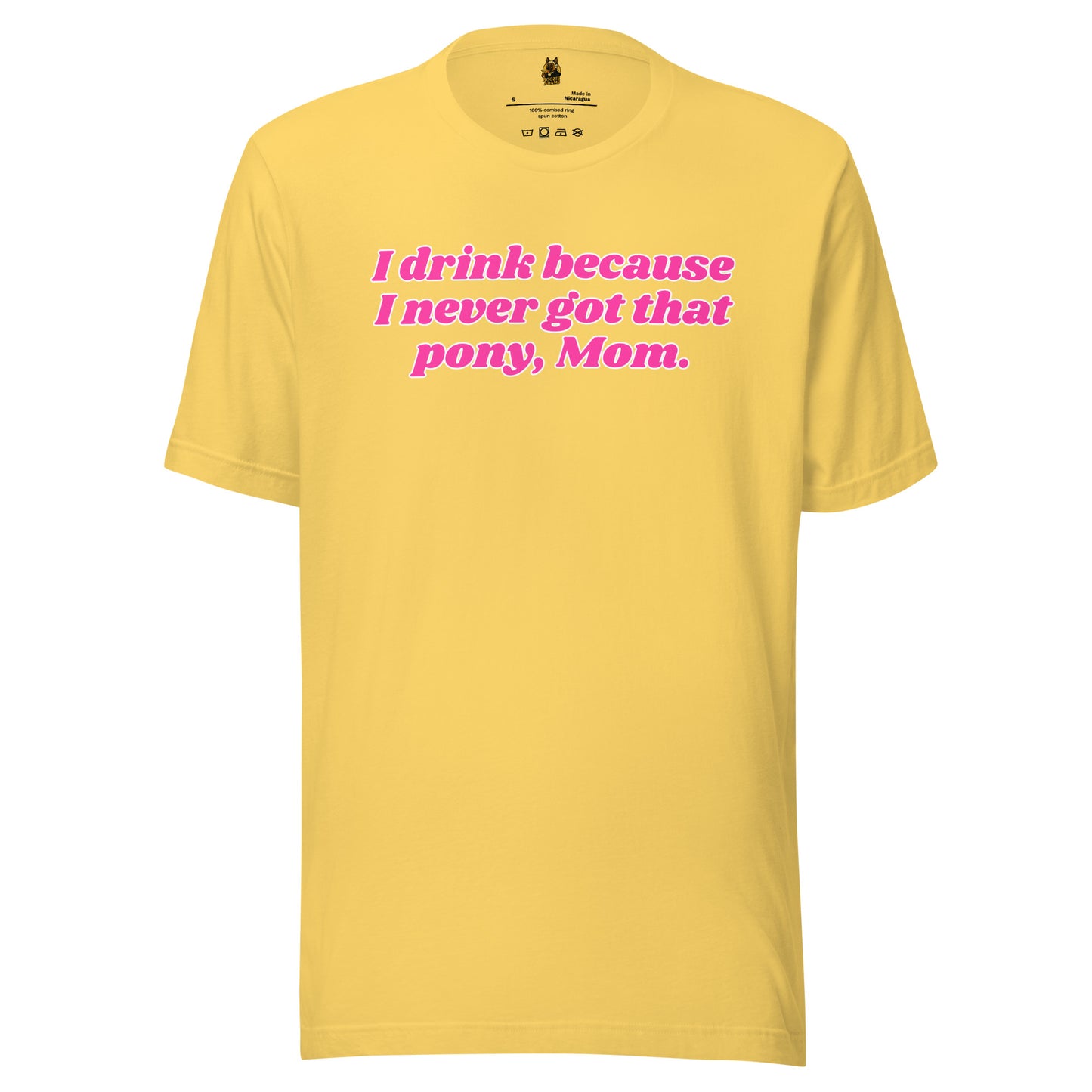 Yellow unisex t-shirt with pink text 'I drink because I never got that pony, Mom' – Boozie Adams