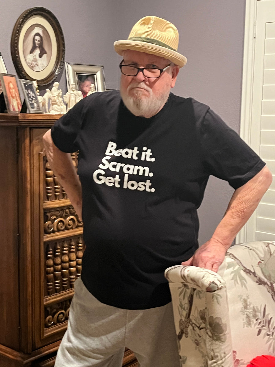 Customer wearing Boozie Adams Beat it. Scram. Get Lost. Tee