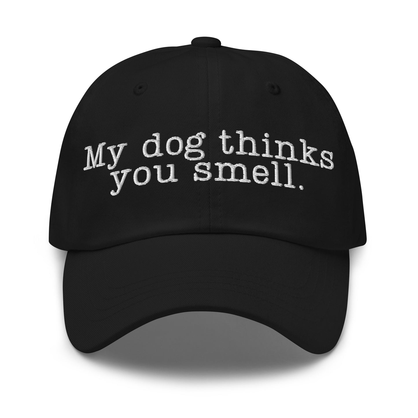 Black cap with white text 'My dog thinks you smell' – Boozie Adams
