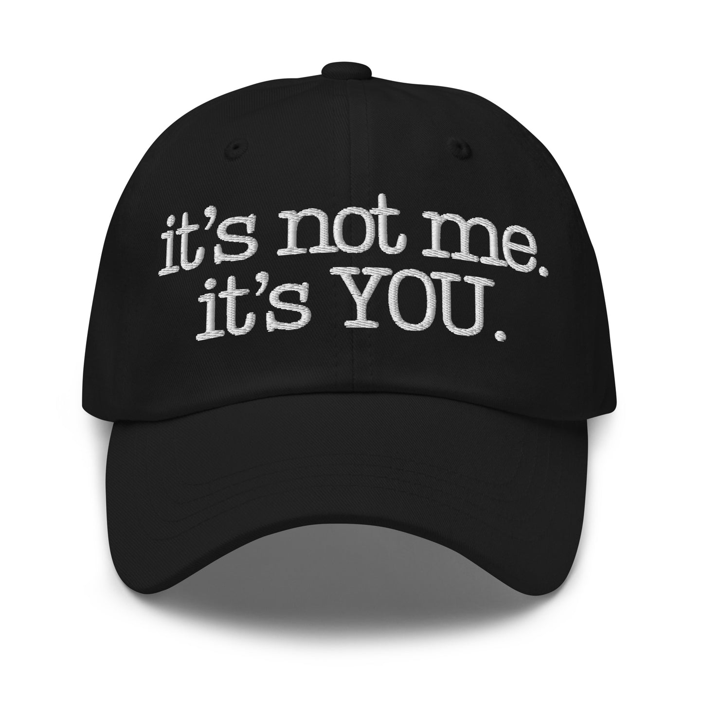 Black cap with 'it's not me. it's YOU.' text – Boozie Adams