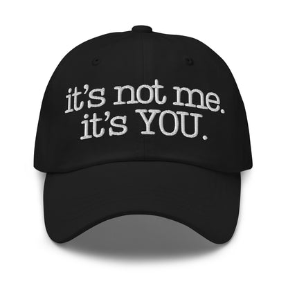 Black cap with 'it's not me. it's YOU.' text – Boozie Adams