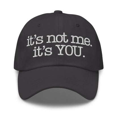 Dark grey cap with 'it's not me. it's YOU.' text – Boozie Adams