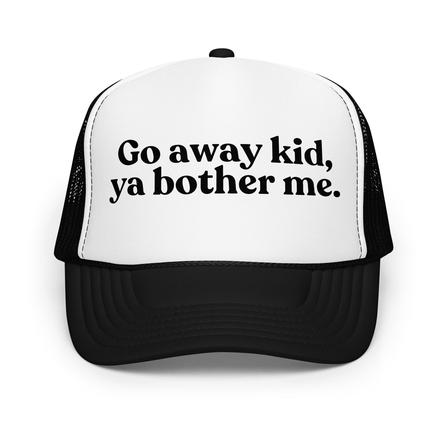 Black and white foam trucker hat with text 'Go away kid, ya bother me.' – Boozie Adams