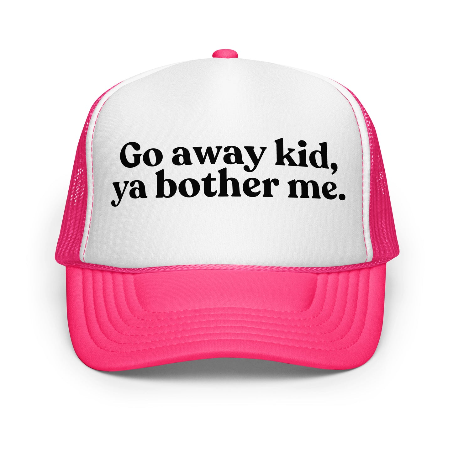 Hot pink and white foam trucker hat with text 'Go away kid, ya bother me.' – Boozie Adams