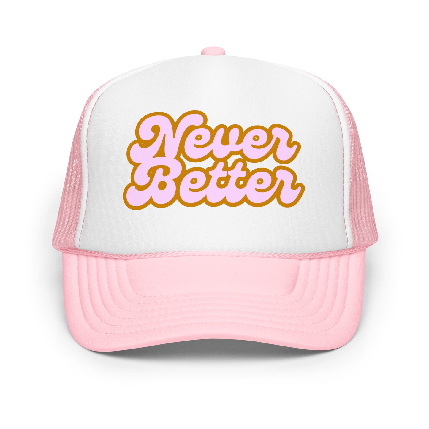 Pink and white trucker hat with 'Never Better' text – Boozie Adams