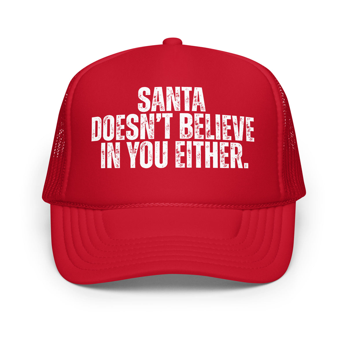 Red unisex foam trucker hat with text 'Santa Doesn't Believe in You Either' – Boozie Adams