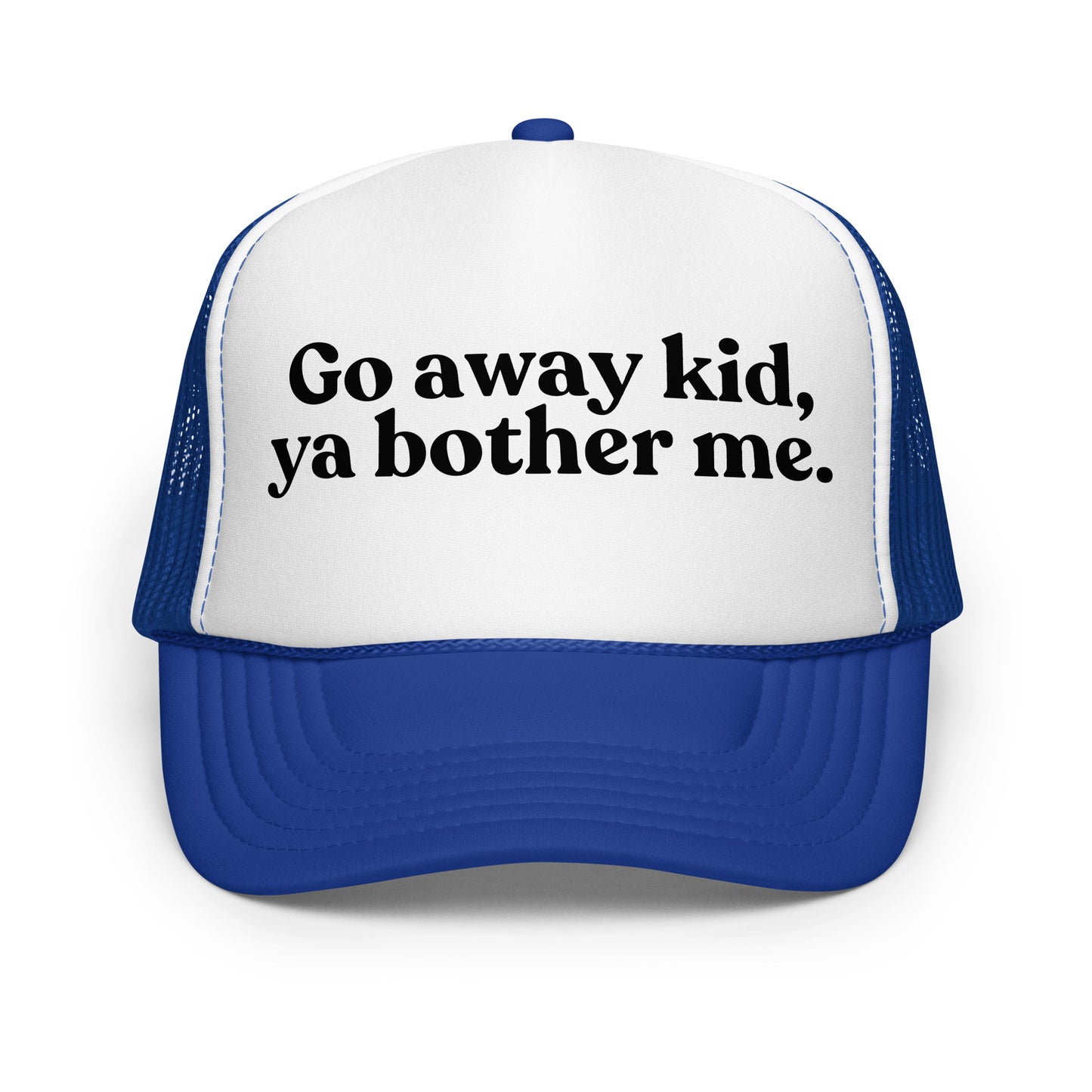 Blue and white foam trucker hat with text 'Go away kid, ya bother me.' – Boozie Adams