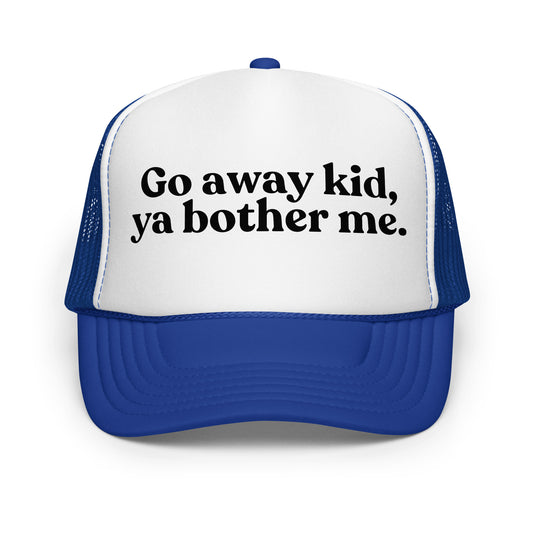 Blue and white foam trucker hat with text 'Go away kid, ya bother me.' – Boozie Adams