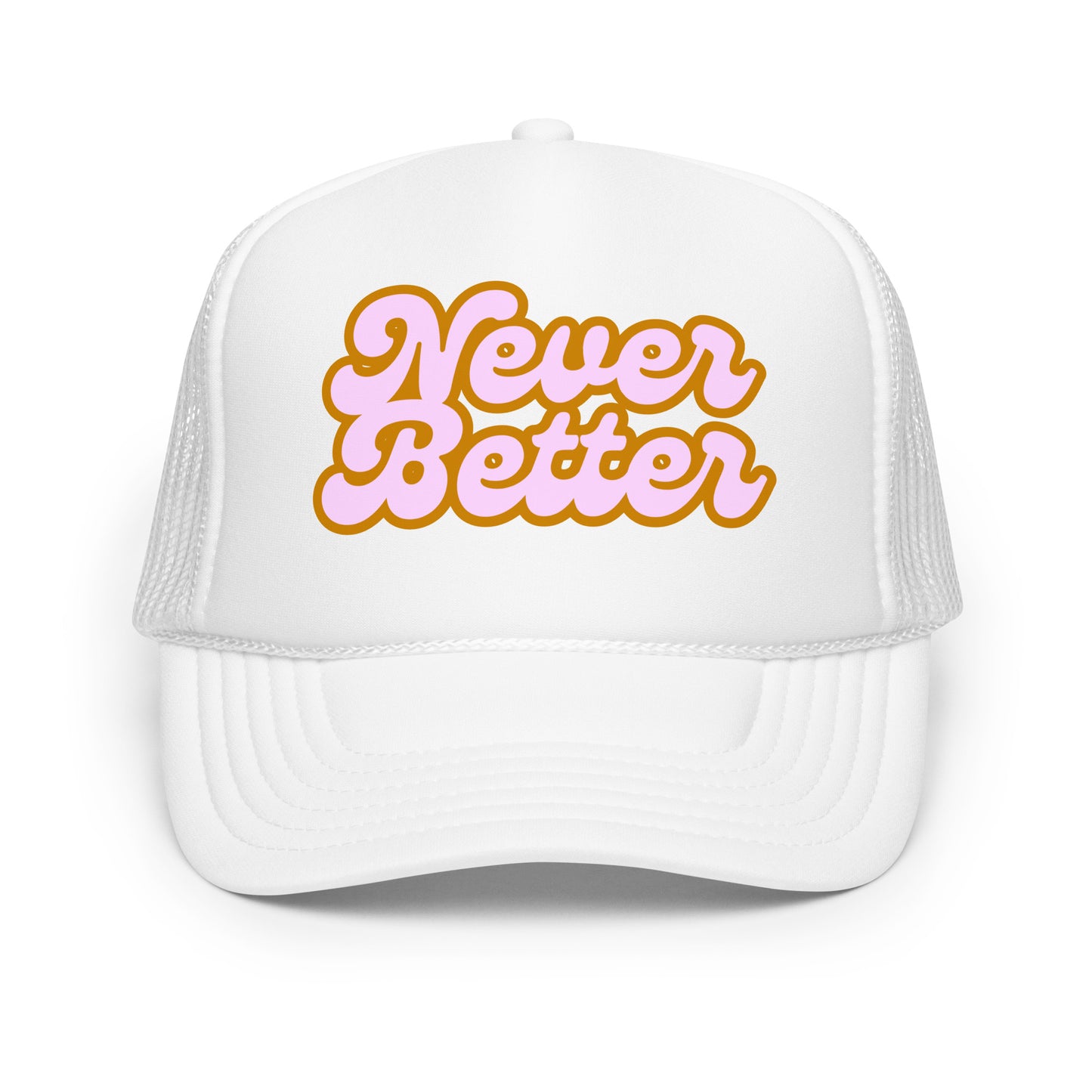 White trucker hat with 'Never Better' text – Boozie Adams