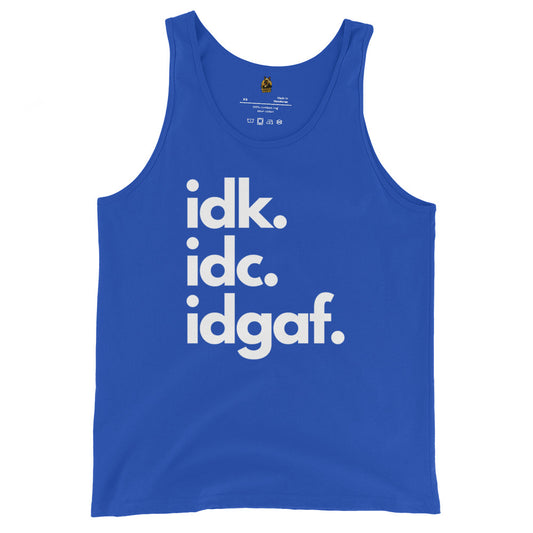 Blue unisex tank top with white text 'idk. idc. idgaf.' – Boozie Adams