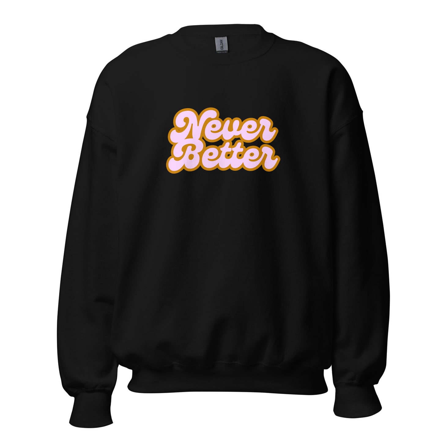 Black unisex sweatshirt with 'Never Better' text in orange and pink – Boozie Adams