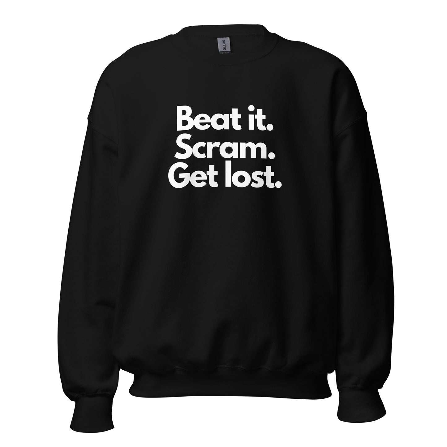 Black unisex sweatshirt with 'Beat it. Scram. Get lost.' text – Boozie Adams