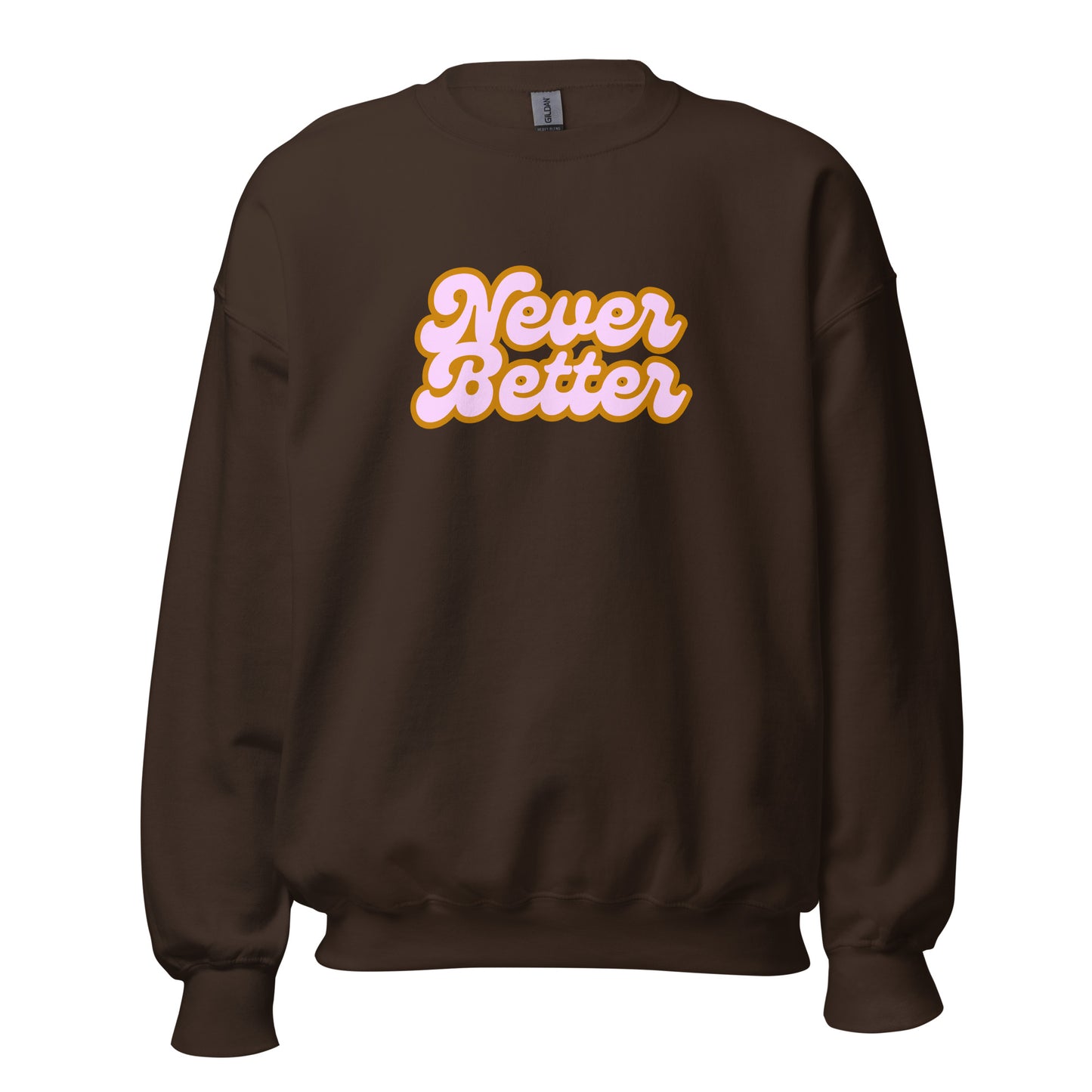 Brown unisex sweatshirt with 'Never Better' text in orange and pink – Boozie Adams