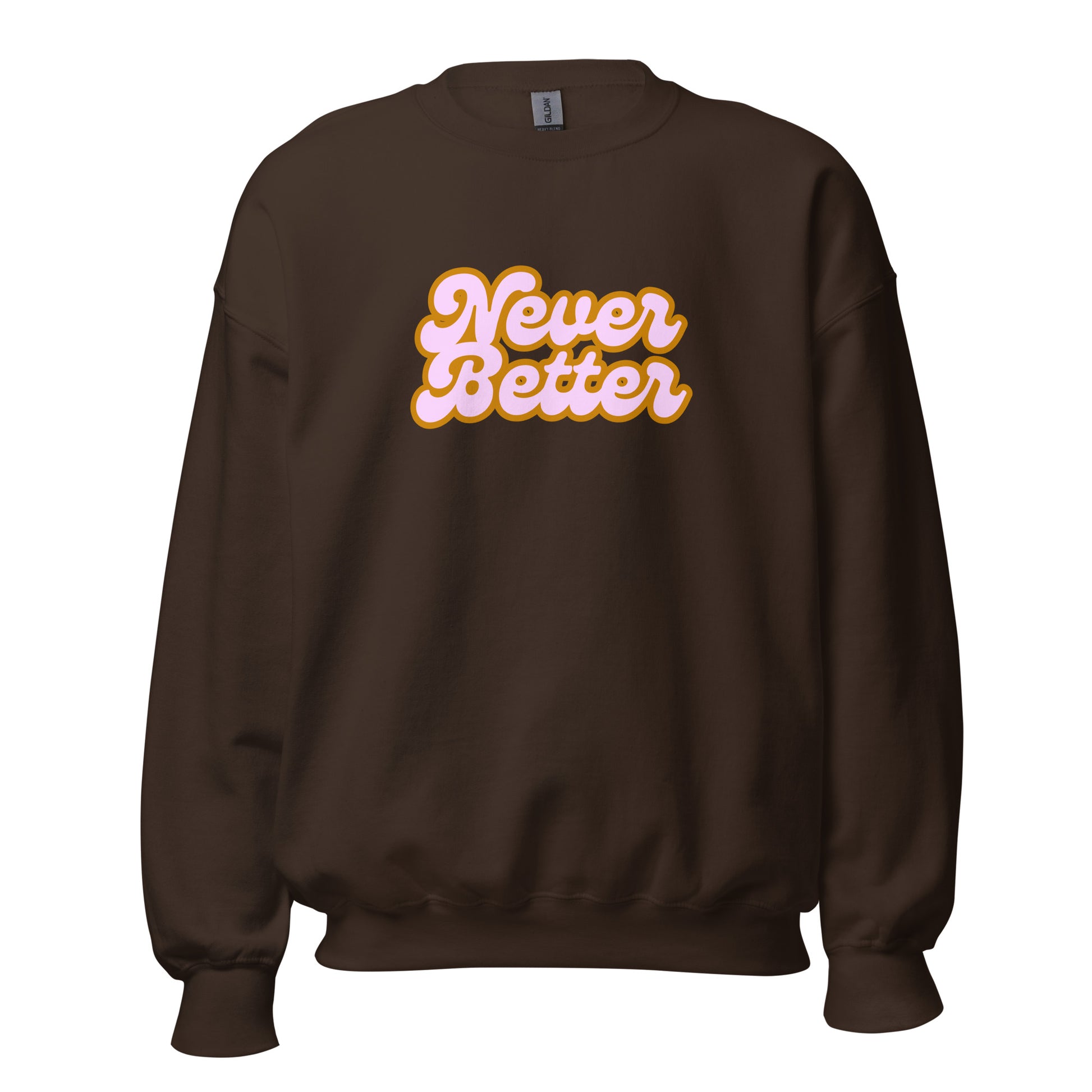Brown unisex sweatshirt with 'Never Better' text in orange and pink – Boozie Adams