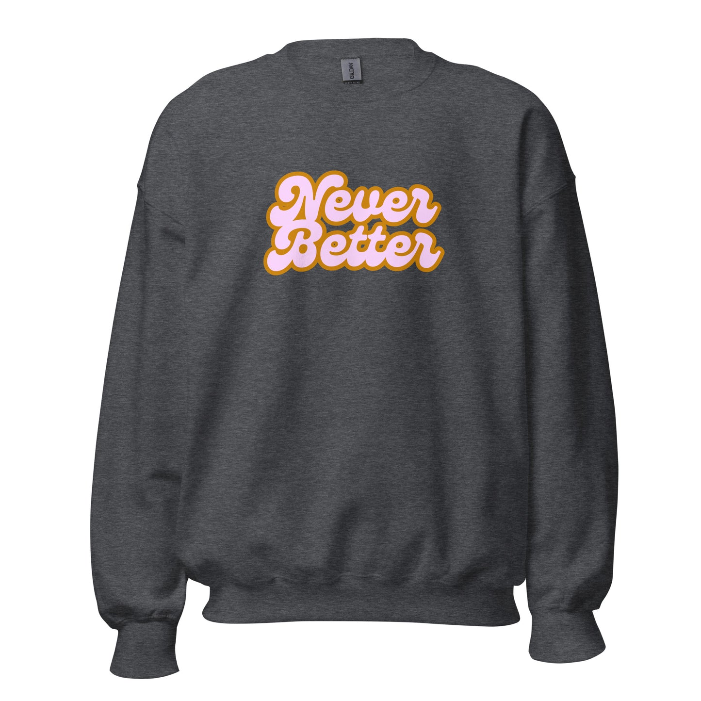 Dark heather grey unisex sweatshirt with 'Never Better' text in orange and pink – Boozie Adams