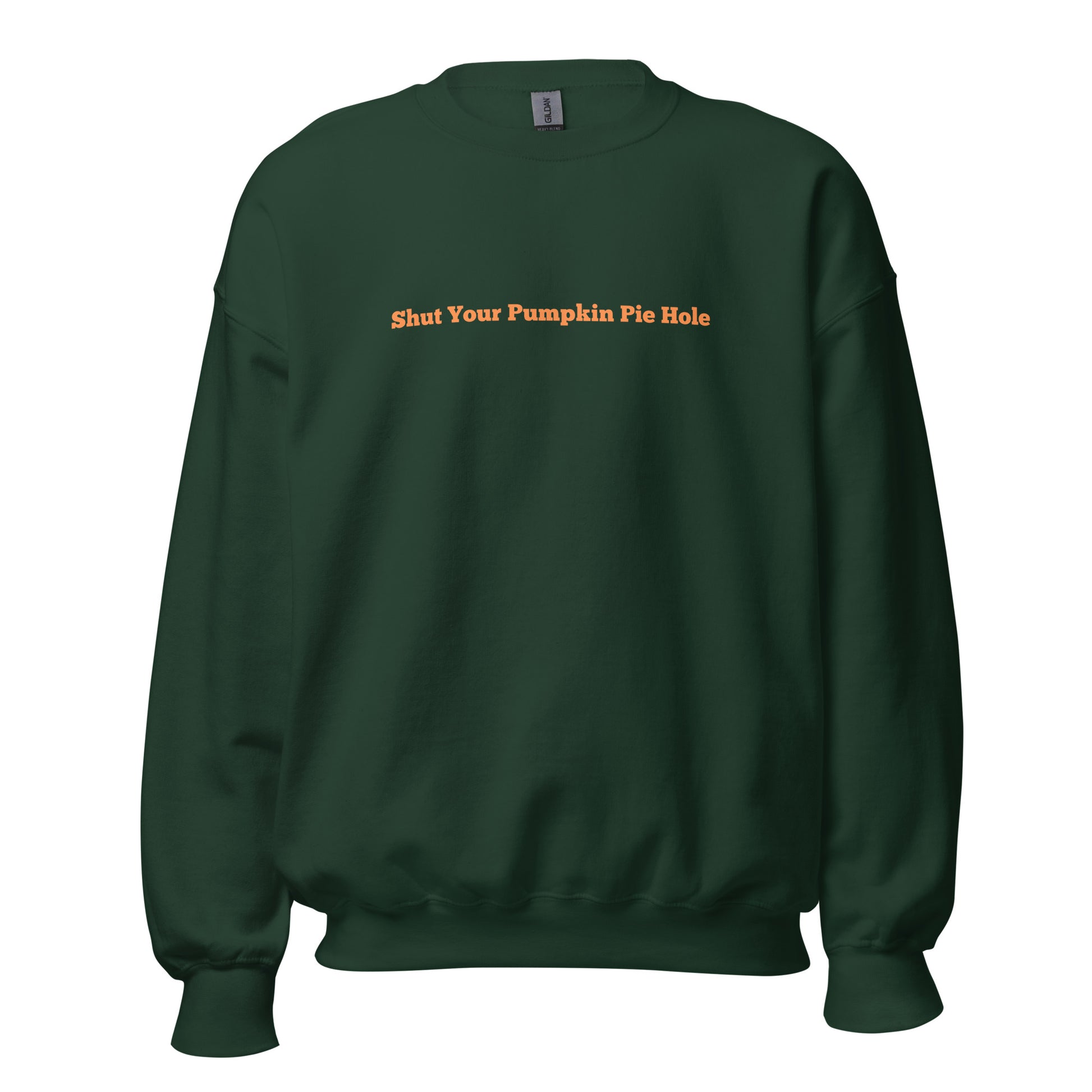 Green unisex sweatshirt with orange text 'Shut Your Pumpkin Pie Hole' – Boozie Adams