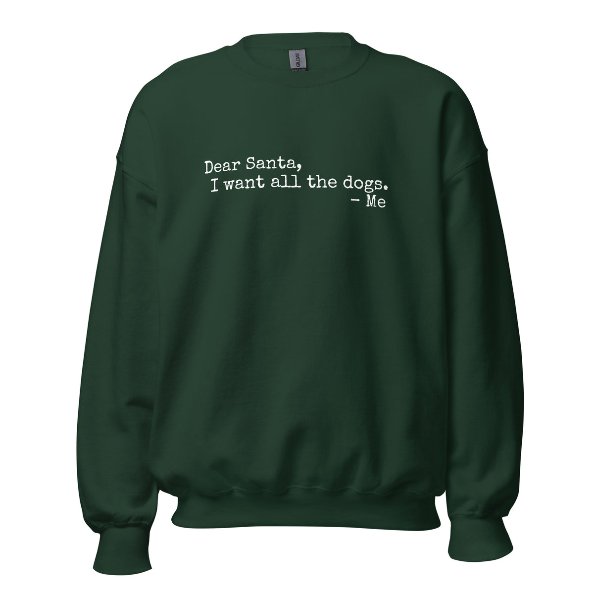 Green unisex sweatshirt with text 'Dear Santa, I want all the dogs. -Me' – Boozie Adams