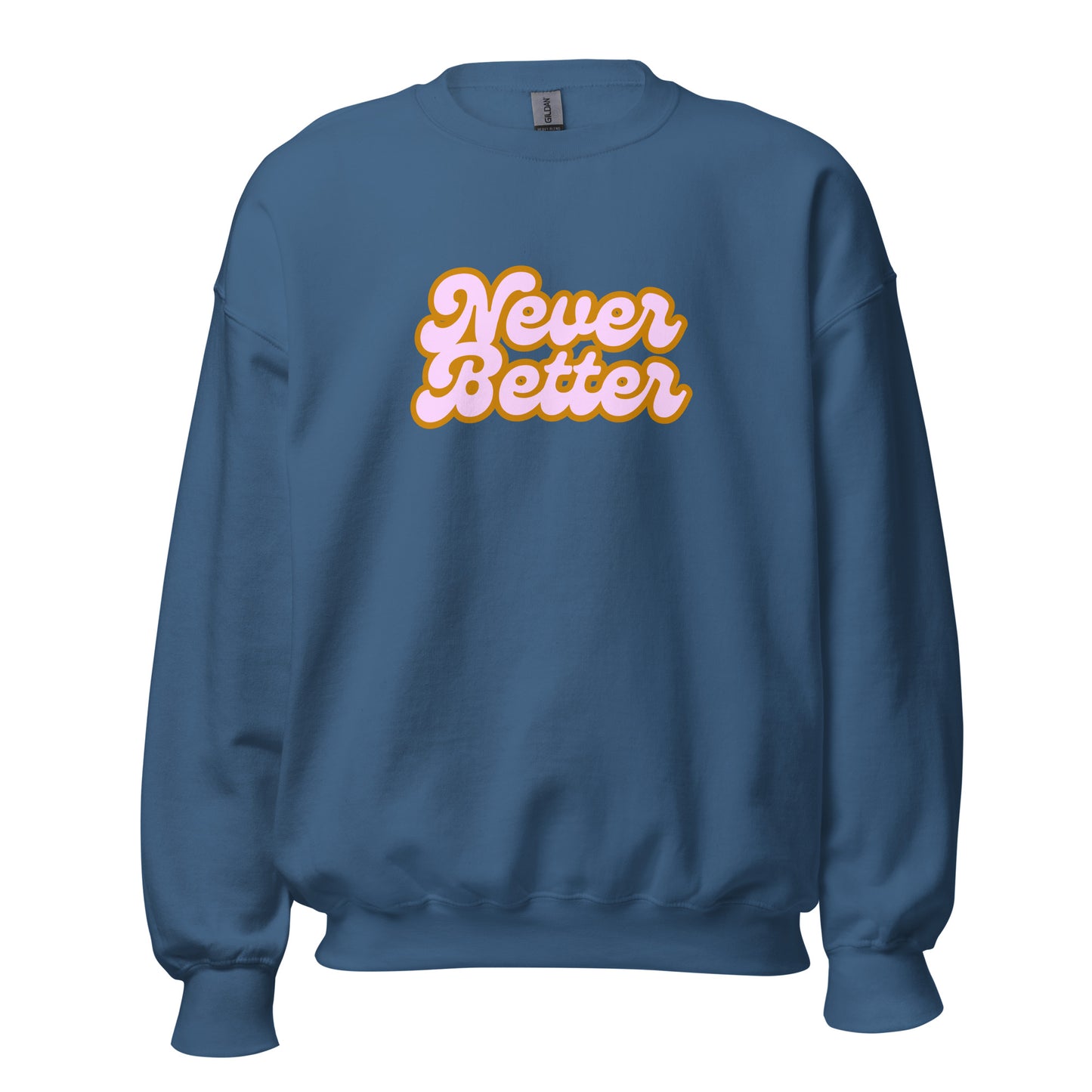 Indigo unisex sweatshirt with 'Never Better' text in orange and pink – Boozie Adams