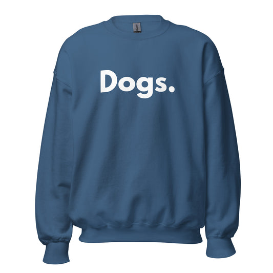 Indigo unisex sweatshirt with 'Dogs.' text in white – Boozie Adams