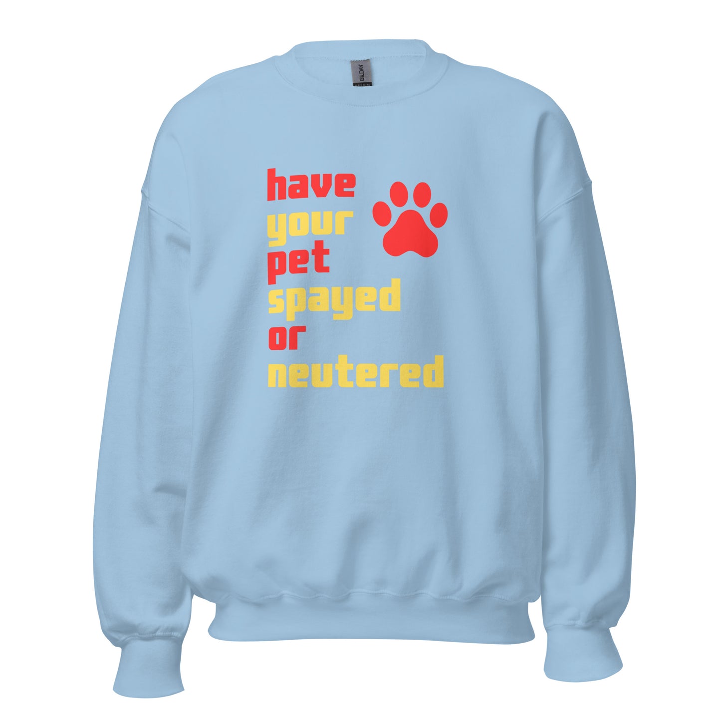Light blue unisex sweatshirt with text 'have your pet spayed or neutered' and a red paw print – Boozie Adams