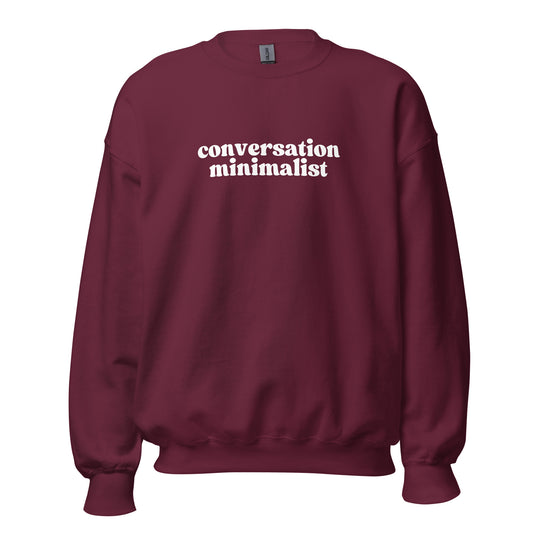 Maroon unisex sweatshirt with 'conversation minimalist' text – Boozie Adams