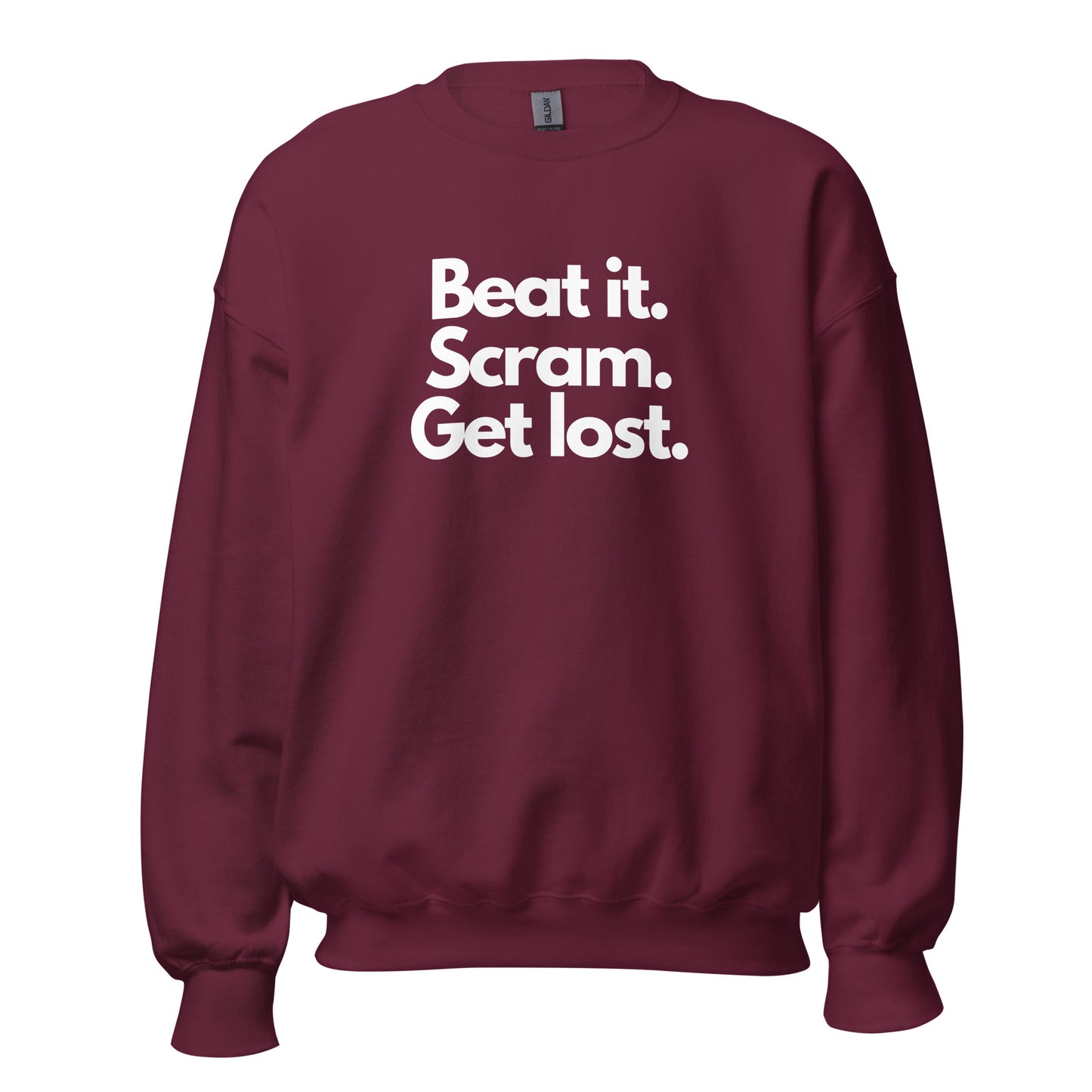 Maroon unisex sweatshirt with 'Beat it. Scram. Get lost.' text – Boozie Adams