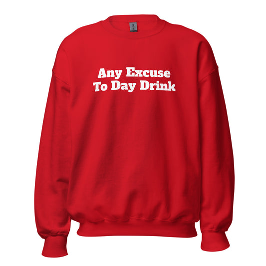 Red unisex sweatshirt with 'Any Excuse To Day Drink' text – Boozie Adams