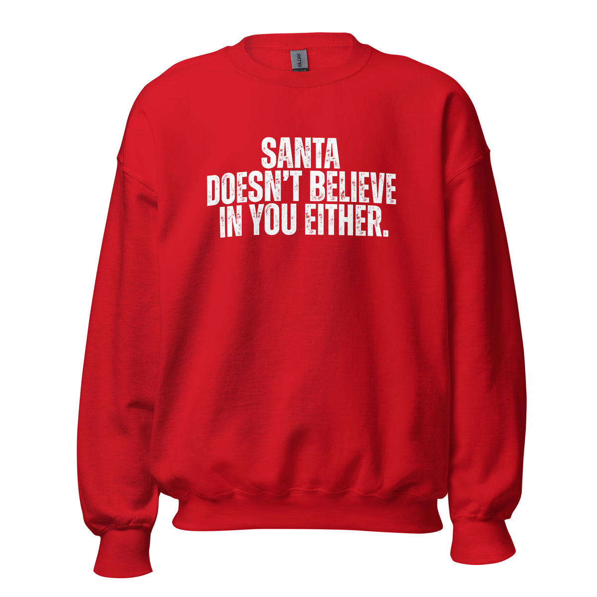 Red unisex sweatshirt with text 'Santa Doesn't Believe In You Either' – Boozie Adams