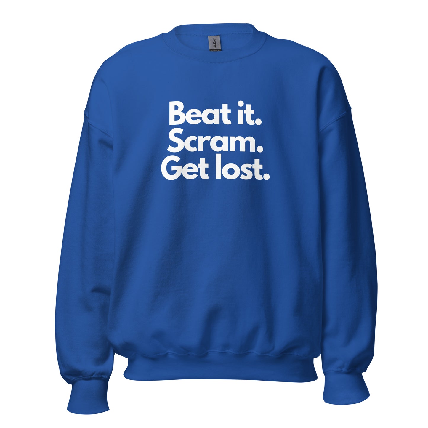 Blue unisex sweatshirt with 'Beat it. Scram. Get lost.' text – Boozie Adams