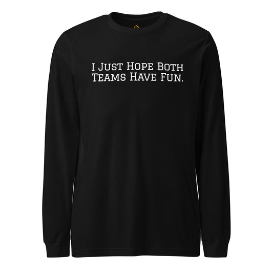 Black unisex long-sleeve shirt with 'I just hope both teams have fun' text – Boozie Adams