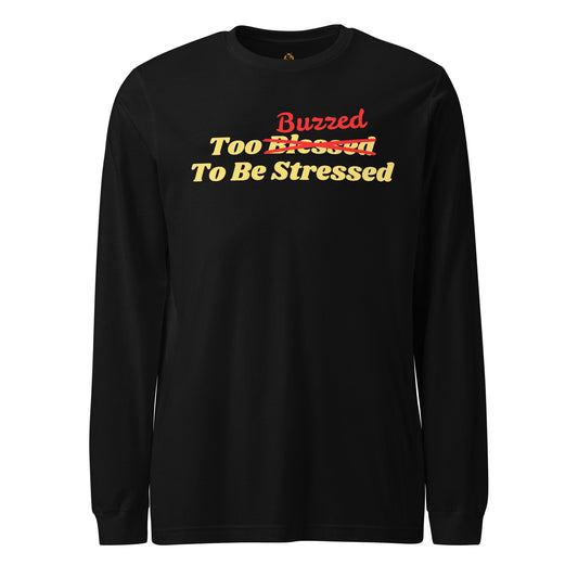 Black unisex long-sleeve shirt with 'Too Buzzed To Be Stressed' text – Boozie Adams