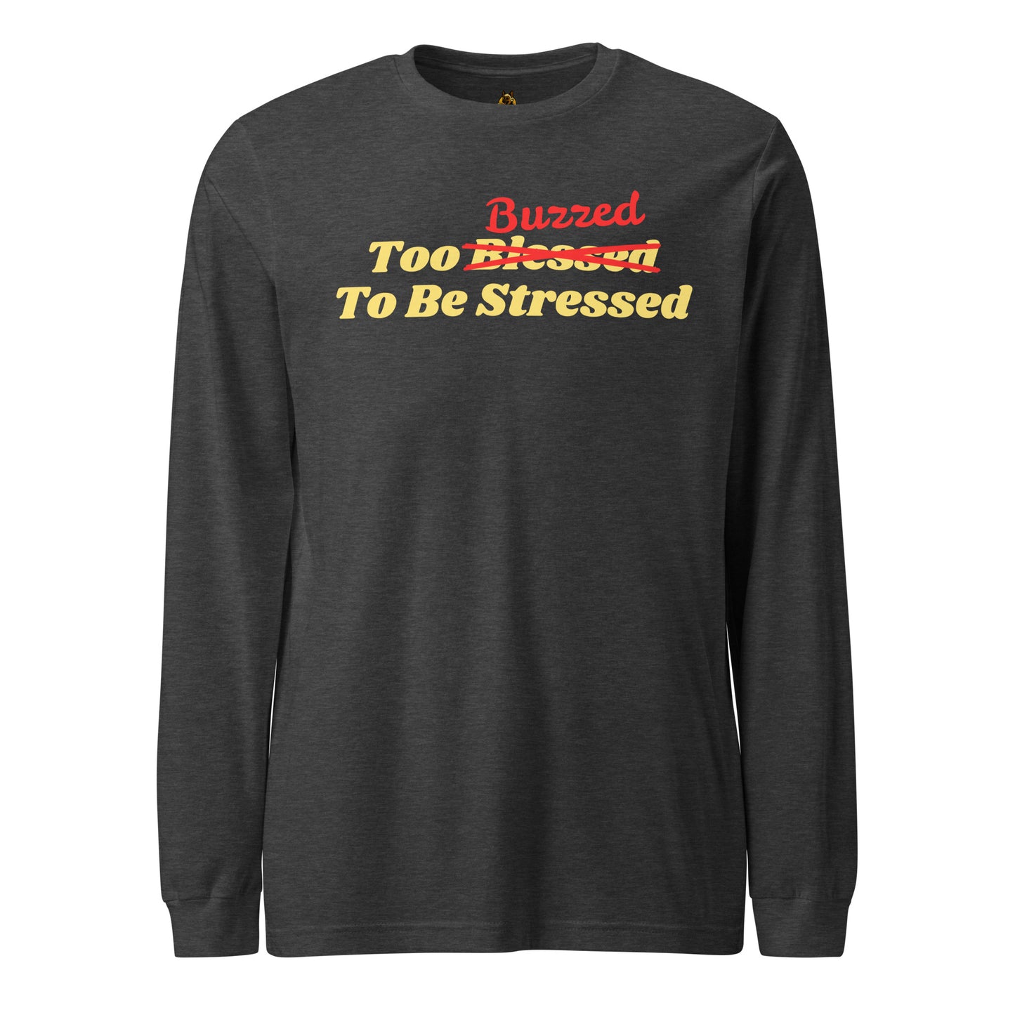 Dark heather grey unisex long-sleeve shirt with 'Too Buzzed To Be Stressed' text – Boozie Adams
