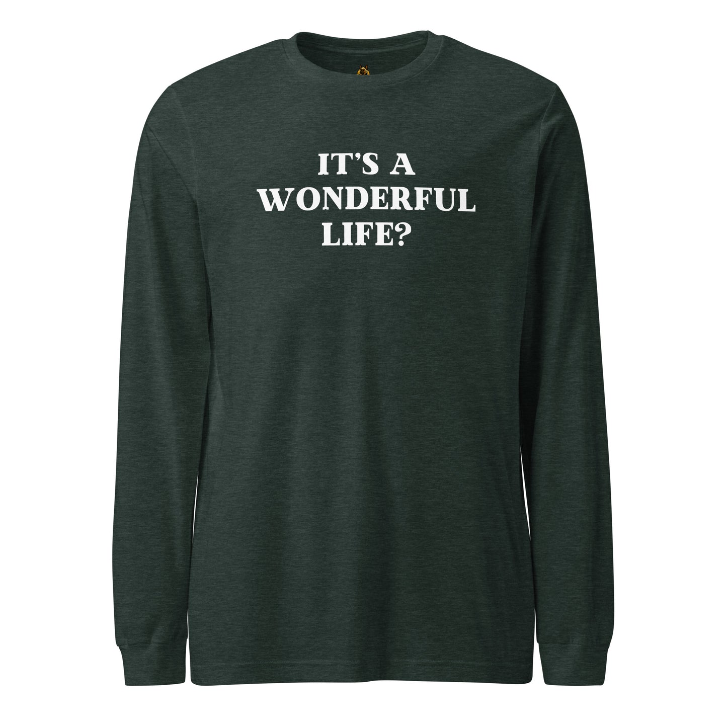 Heather forest green long-sleeve shirt with 'It's a Wonderful Life?' text – Boozie Adams
