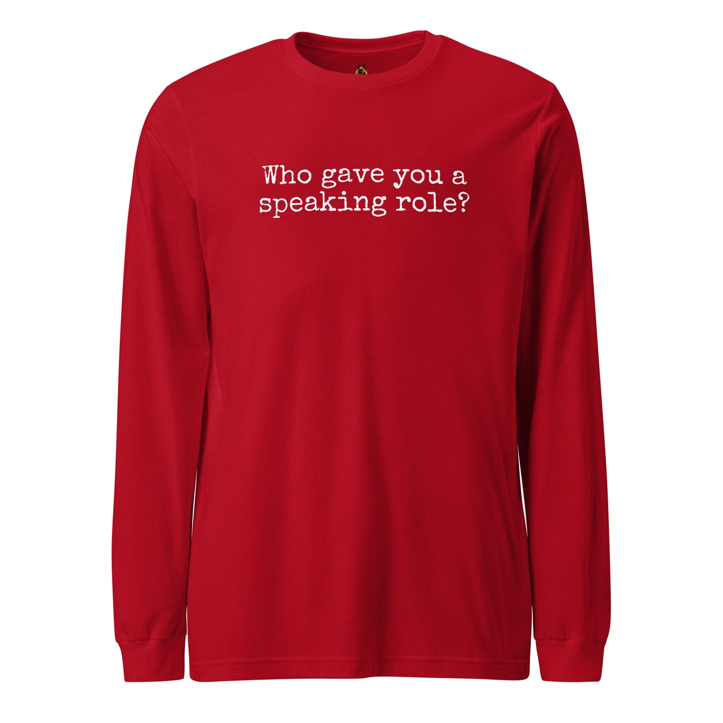 Red unisex long-sleeve shirt with 'who gave you a speaking role' text – Boozie Adams