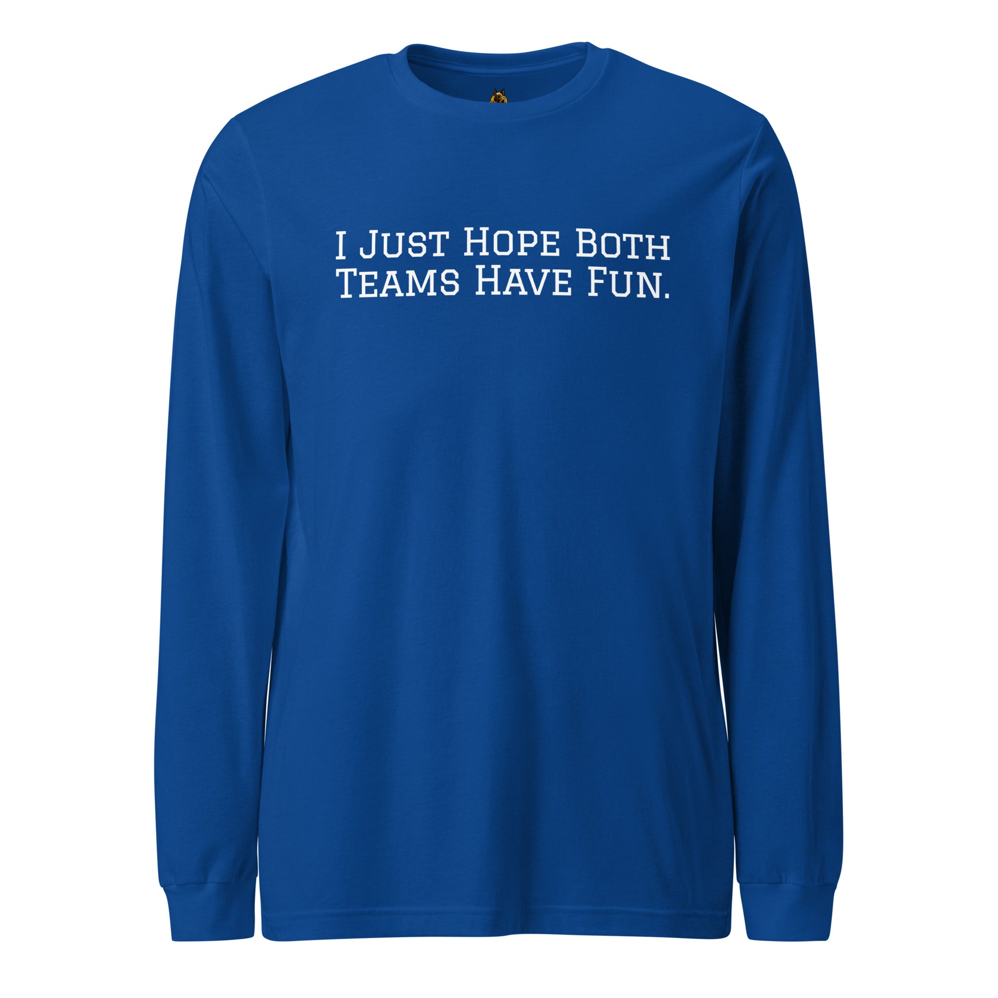Blue unisex long-sleeve shirt with 'I just hope both teams have fun' text – Boozie Adams