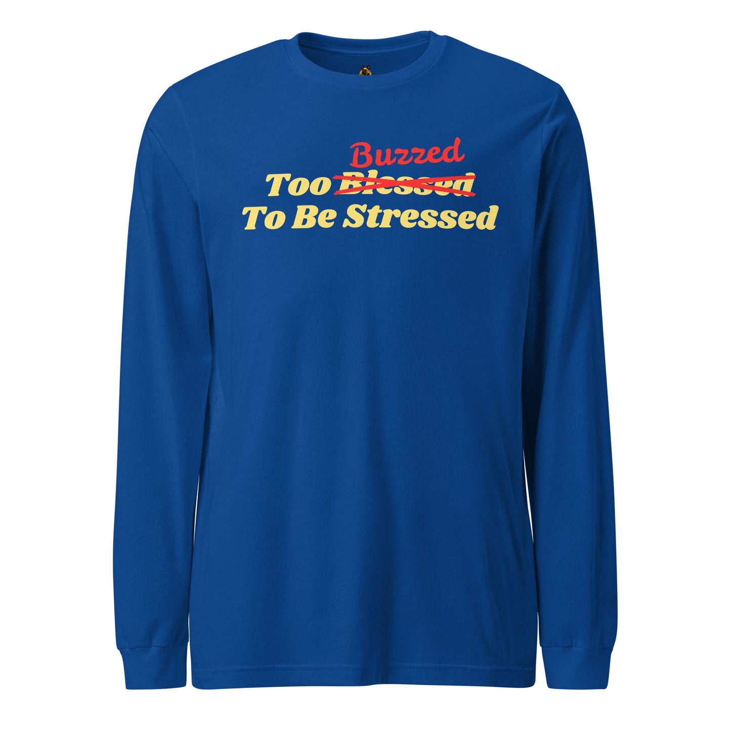 Blue unisex long-sleeve shirt with 'Too Buzzed To Be Stressed' text – Boozie Adams