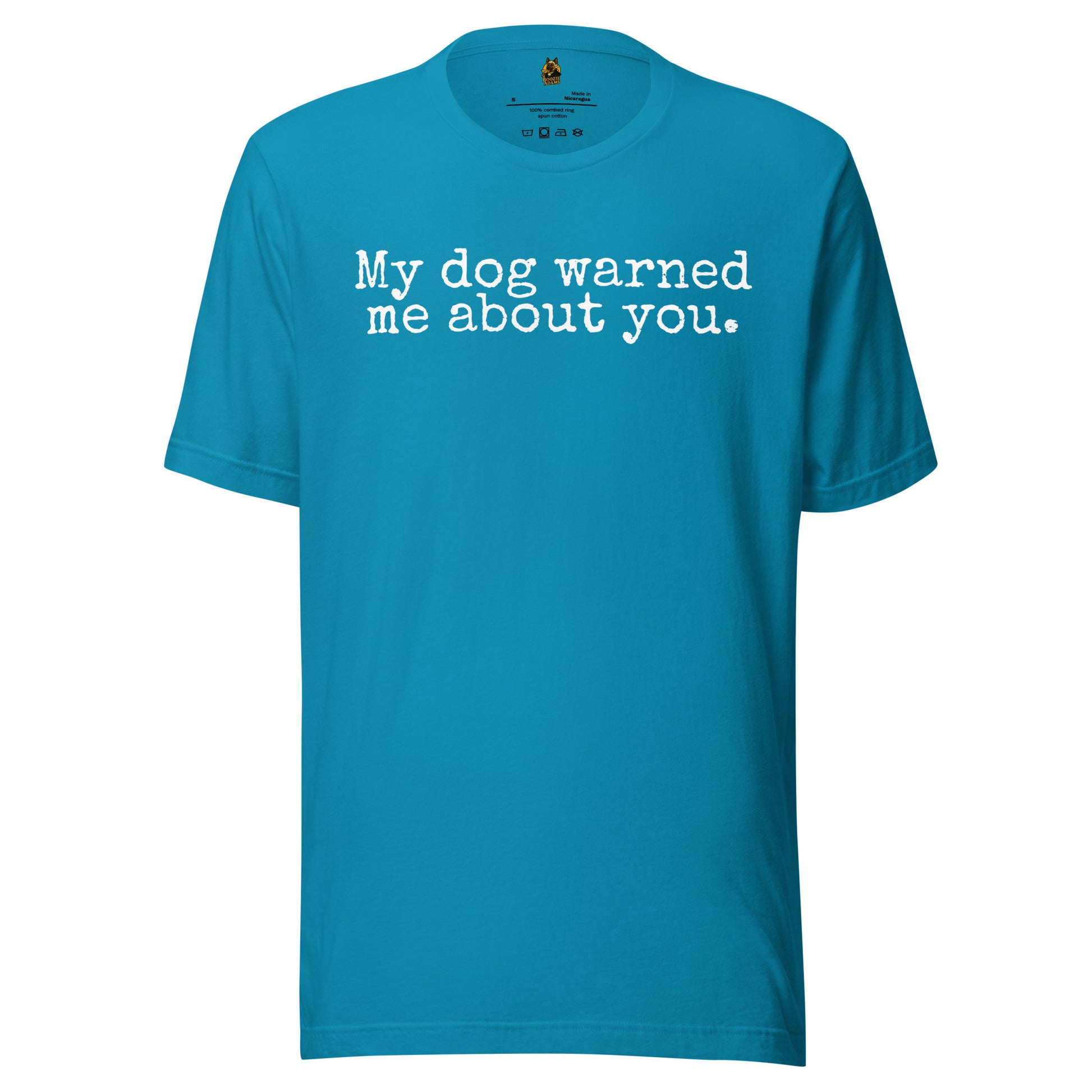 Aqua t-shirt with 'My dog warned me about you.' text – Boozie Adams