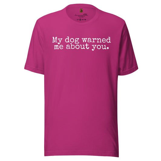 Berry t-shirt with 'My dog warned me about you.' text – Boozie Adams