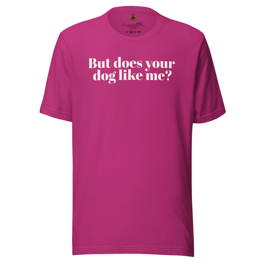 Berry unisex t-shirt with white text 'But does your dog like me?' – Boozie Adams