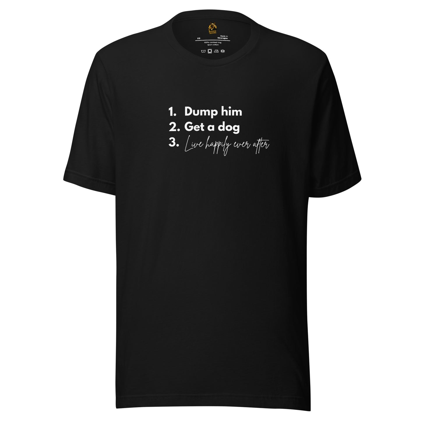 Black unisex t-shirt with 'Dump him. Get a dog. Live happily ever after.' text – Boozie Adams