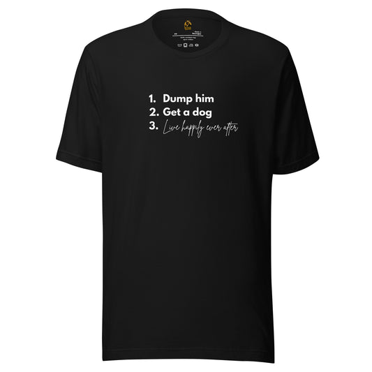 Black unisex t-shirt with 'Dump him. Get a dog. Live happily ever after.' text – Boozie Adams