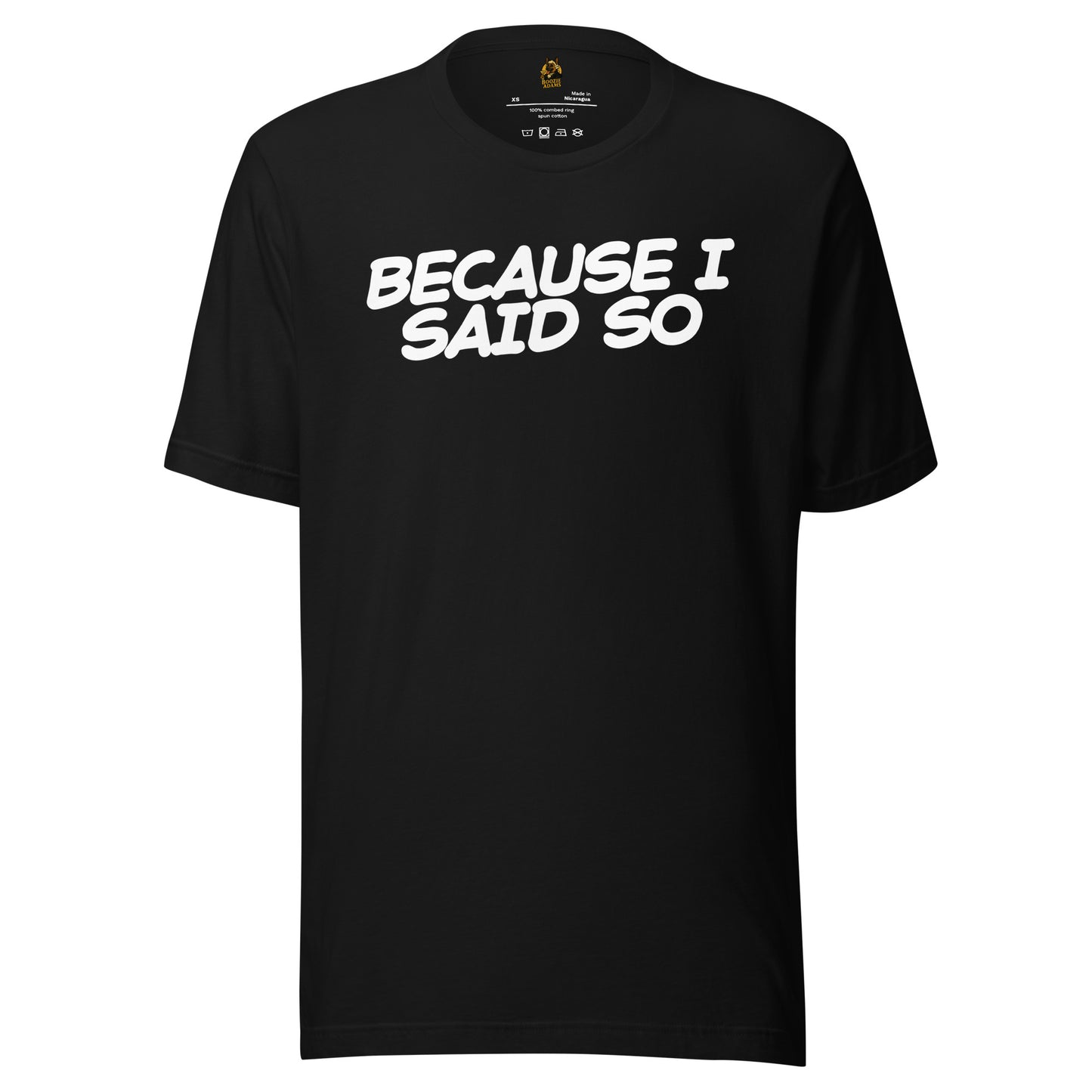 Black unisex t-shirt with 'BECAUSE I SAID SO' text – Boozie Adams