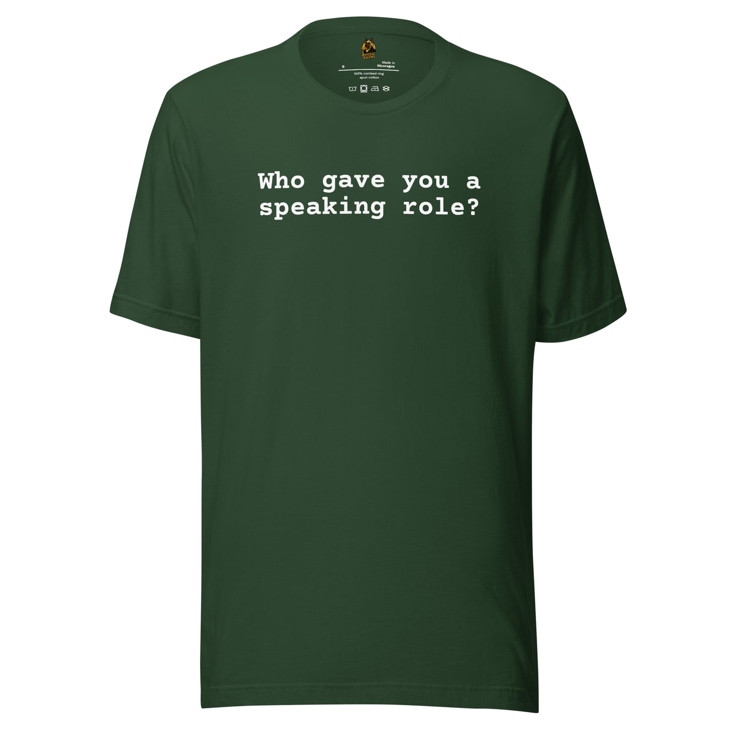 Green unisex t-shirt with 'Who gave you a speaking role?' text – Boozie Adams