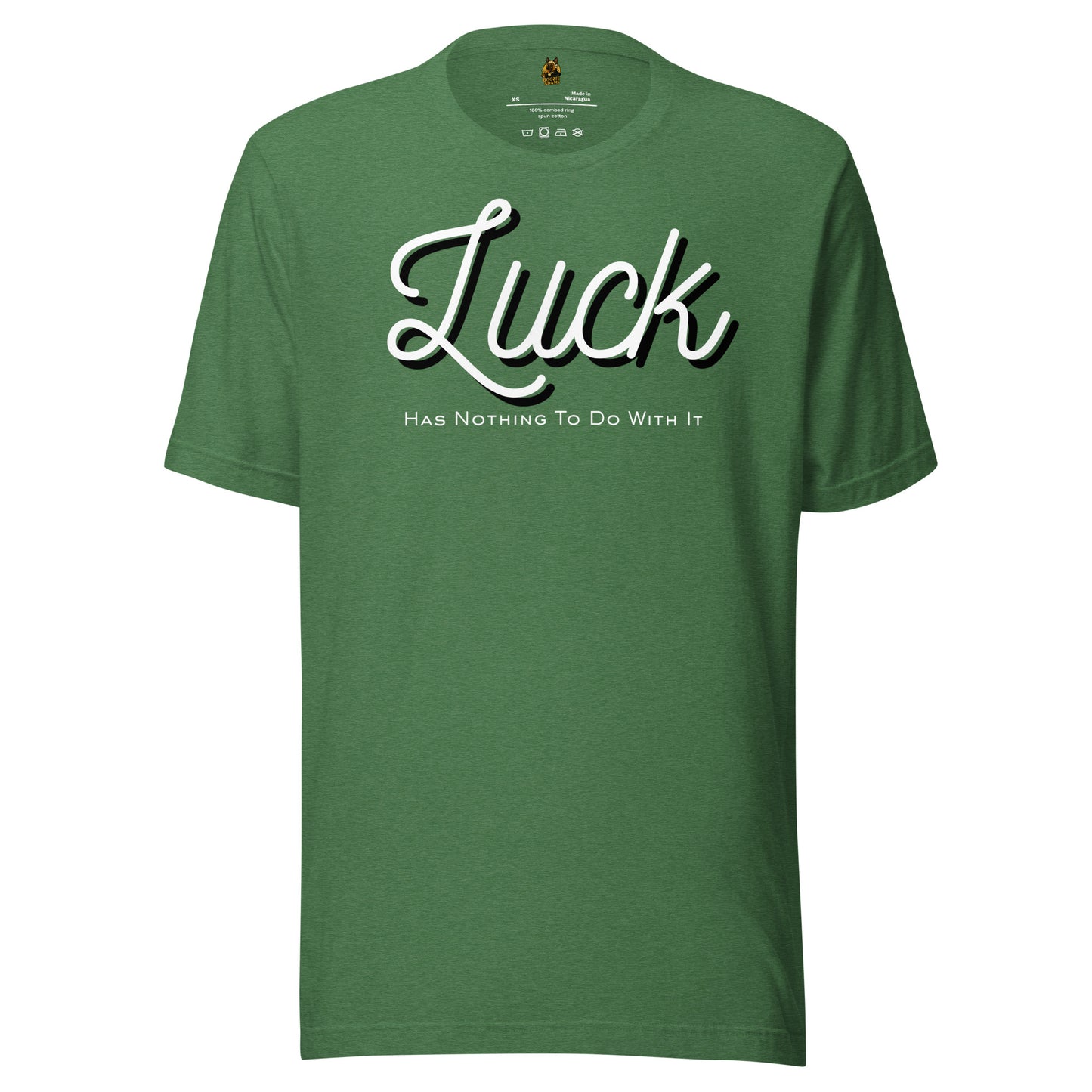 Heather Green unisex t-shirt with white text 'Luck Has Nothing To Do With It' – Boozie Adams