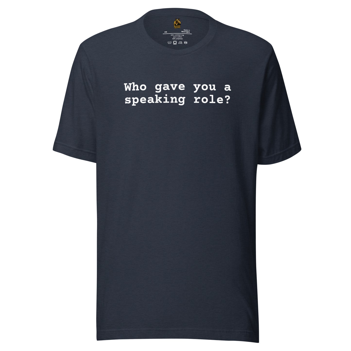 Navy unisex t-shirt with 'Who gave you a speaking role?' text – Boozie Adams