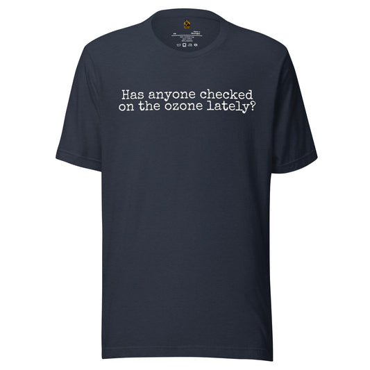 Heather navy unisex t-shirt with 'Has anyone checked on the ozone lately' text – Boozie Adams